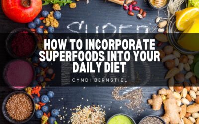 How to Incorporate Superfoods into Your Daily Diet